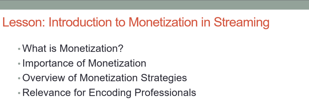 Agenda for Lesson: Introduction to Monetization in Streaming. 